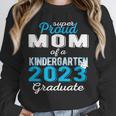 Proud Mom Of Kindergarten Graduate 2023 Graduation Mom Unisex Sweatshirt