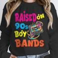 Raised On 90s Boy Bands Nostalgia Love Women Men Unisex Sweatshirt Raised On 90s Boy Bands Nostalgia Love Women Men Unisex Sweatshirt