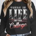 There Is Life After College Graduation Unisex Sweatshirt