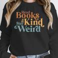 Read Books Be Kind Stay Weird Book Reader Unisex Sweatshirt Read Books Be Kind Stay Weird Book Reader Unisex Sweatshirt
