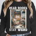 Read Books Stay Weird Book Lover Introvert Book Unisex Sweatshirt