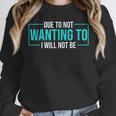 Reluctant Introvert Anti-Social Indifferent Due To Not Wanting To I Will Not Be Unisex Sweatshirt