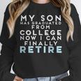 Now I Can Retire Son College Graduation Retirement Unisex Sweatshirt