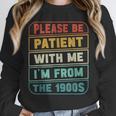 Retro Humor Please Be Patient With Me I'm From The 1900s Unisex Sweatshirt Retro Humor Please Be Patient With Me I'm From The 1900s Unisex Sweatshirt