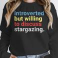 Retro Introverted But Willing Stargazing Lover Unisex Sweatshirt