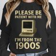 Retro Please Be Patient With Me I'm From The 1900s Computer Unisex Sweatshirt