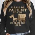 Retro Please Be Patient With Me I'm From The 1900s Vintage Unisex Sweatshirt Retro Please Be Patient With Me I'm From The 1900s Vintage Unisex Sweatshirt