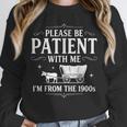 Retro Vintage Please Be Patient With Me I'm From The 1900s Unisex Sweatshirt