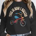 This How I Rolled Retro Tricycle 80s 90s Kid Nostalgia Unisex Sweatshirt