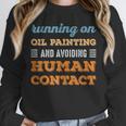 Running On Oil Painting Social Introvert Humor Vintage Unisex Sweatshirt Running On Oil Painting Social Introvert Humor Vintage Unisex Sweatshirt