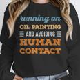 Running On Oil Painting Social Introvert Humor Vintage Unisex Sweatshirt Running On Oil Painting Social Introvert Humor Vintage Unisex Sweatshirt