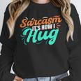 Sarcasm It's How I Hug Sarcastic Humor Introvert Unisex Sweatshirt Sarcasm It's How I Hug Sarcastic Humor Introvert Unisex Sweatshirt