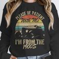 Sarcasm Retro Please Be Patient With Me I'm From The 1900s Unisex Sweatshirt