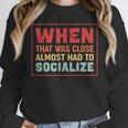 Sarcastic Anti Social Introvert Socialize Unisex Sweatshirt