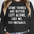 Sarcastic Humor Introverts Some Things Are Better Left Alone Unisex Sweatshirt