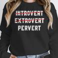 Sarcastic Introvert Extrover Pervert Men Women Unisex Sweatshirt Sarcastic Introvert Extrover Pervert Men Women Unisex Sweatshirt
