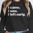 I Came I Saw I Left Early Design For Introverts Unisex Sweatshirt I Came I Saw I Left Early Design For Introverts Unisex Sweatshirt