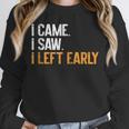 I Came i Saw i Left Early Introvert Unisex Sweatshirt I Came i Saw i Left Early Introvert Unisex Sweatshirt