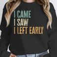 I Came I Saw I Left Early Introverts Lovers Unisex Sweatshirt