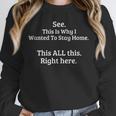 See This Is Why I Wanted To Stay Home Introvert Quote Unisex Sweatshirt See This Is Why I Wanted To Stay Home Introvert Quote Unisex Sweatshirt
