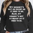Senior Citizen Humor My Memory's Not As Sharp As It Used Unisex Sweatshirt