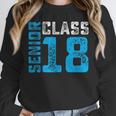 Senior Class 18 Shirt Graduation Apparel T-Shirt Unisex Sweatshirt
