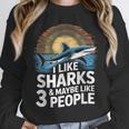I Like Sharks & Maybe Like 3 People Humor Introverts Summer Unisex Sweatshirt I Like Sharks & Maybe Like 3 People Humor Introverts Summer Unisex Sweatshirt