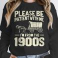 Shirt Please Be Patient I'm From The 1900s Over Unisex Sweatshirt