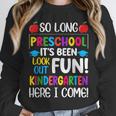 So Long Preschool Kindergarten Here I Come Graduation Unisex Sweatshirt