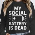 My Social Battery Is Dead Introvert Quote Unisex Sweatshirt