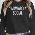 Socially Awkward Awkwardly Social Anxious Introverts Unisex Sweatshirt