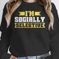 Im Socially Selective Introvert Unisex Sweatshirt Im Socially Selective Introvert Unisex Sweatshirt