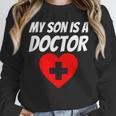 My Son Is A Doctor Shirt Proud Parents Graduation Unisex Sweatshirt