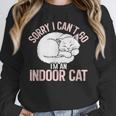Sorry I Can't Go I'm An Indoor Cat Lazy Humor Introvert Cat Unisex Sweatshirt
