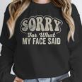 Sorry For What My Face Said Sarcastic Introvert Humor Unisex Sweatshirt