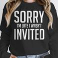 Sorry I'm Late I Wasn't Invited Introverts Social Anxiety Unisex Sweatshirt Sorry I'm Late I Wasn't Invited Introverts Social Anxiety Unisex Sweatshirt