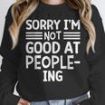 Sorry I'm Not Good At People-Ing Introvert Unisex Sweatshirt