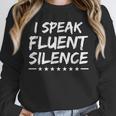I Speak Fluent Silence Sayings For Introverts Unisex Sweatshirt I Speak Fluent Silence Sayings For Introverts Unisex Sweatshirt