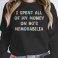 I Spent All My Money On 90's Memorabilia Nostalgia & Retro Unisex Sweatshirt I Spent All My Money On 90's Memorabilia Nostalgia & Retro Unisex Sweatshirt