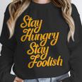 Stay Hungry Stay Foolish Shirt Motivational Graduation Tee Unisex Sweatshirt