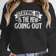 Staying In Is The New Going Out Introvert Unisex Sweatshirt Staying In Is The New Going Out Introvert Unisex Sweatshirt