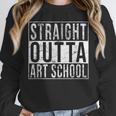 Straight Outta Art School Graduation Shirt Unisex Sweatshirt