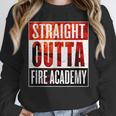 Straight Outta Fire AcademyShirt Firefighter Graduation Unisex Sweatshirt