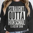 STRAIGHT OUTTA HIGH SCHOOL 2018 Grad Graduation Unisex Sweatshirt