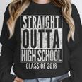 STRAIGHT OUTTA HIGH SCHOOL 2018 Graduation Grad Shirt Unisex Sweatshirt