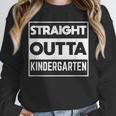 Straight Outta Kindergarten Shirts Graduation Unisex Sweatshirt