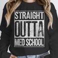 Straight Outta Med School Shirt Graduation Idea Unisex Sweatshirt