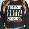 Straight Outta Preschool Class Of 2018 Graduation Shirt Unisex Sweatshirt
