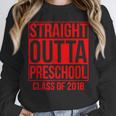 Straight Outta Preschool Graduation Class Of 2018 Unisex Sweatshirt