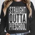 Straight Outta Preschool Pre-School Graduation Cool Unisex Sweatshirt